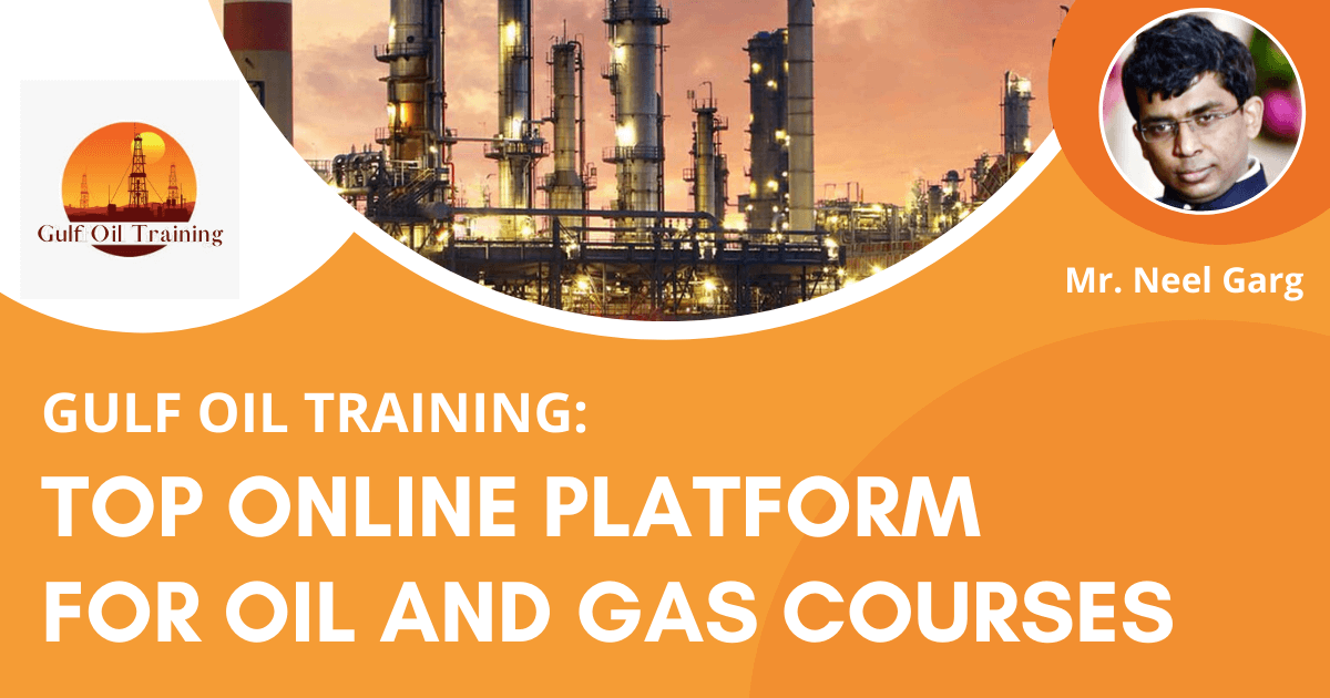 Gulf Oil Training: Top Online Platform For Oil And Gas Courses