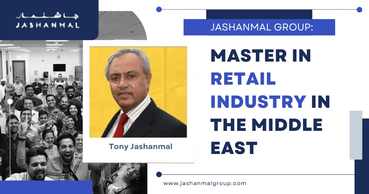 Jashanmal Group: Master In Retail Industry In The Middle East