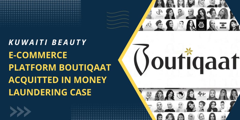 Kuwaiti Beauty E-commerce Platform Boutiqaat Acquitted in Money Laundering Case