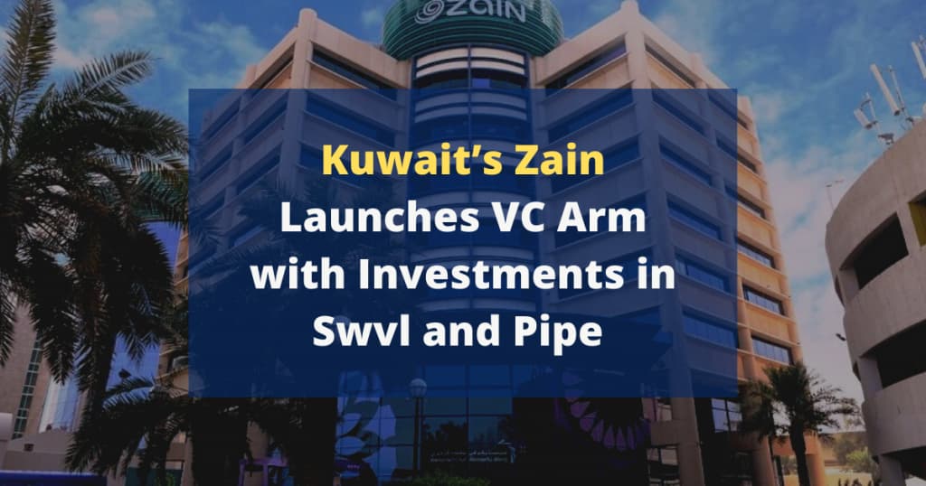 Kuwait’s Zain Launches VC Arm with Investments in Swvl and Pipe