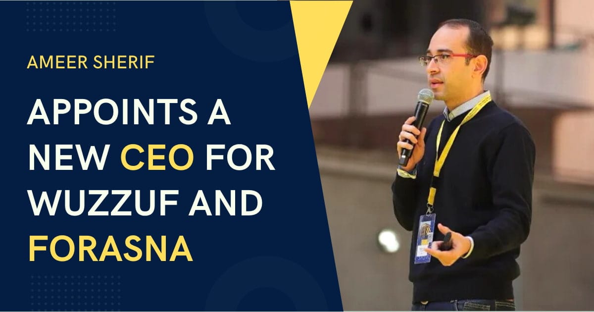 Ameer Sherif Appoints a New CEO for Wuzzuf and Forasna
