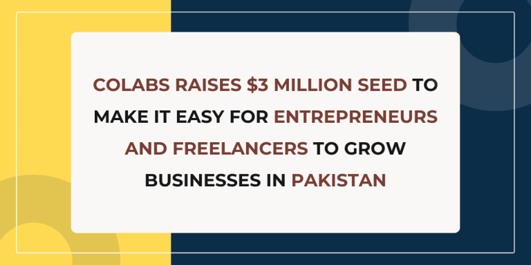 Colabs Raises $3 Million Seed to Make It Easy for Entrepreneurs and Freelancers To Grow Businesses in Pakistan
