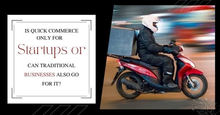 Is Quick Commerce Only For Startups or Can Traditional Businesses Also Go For It