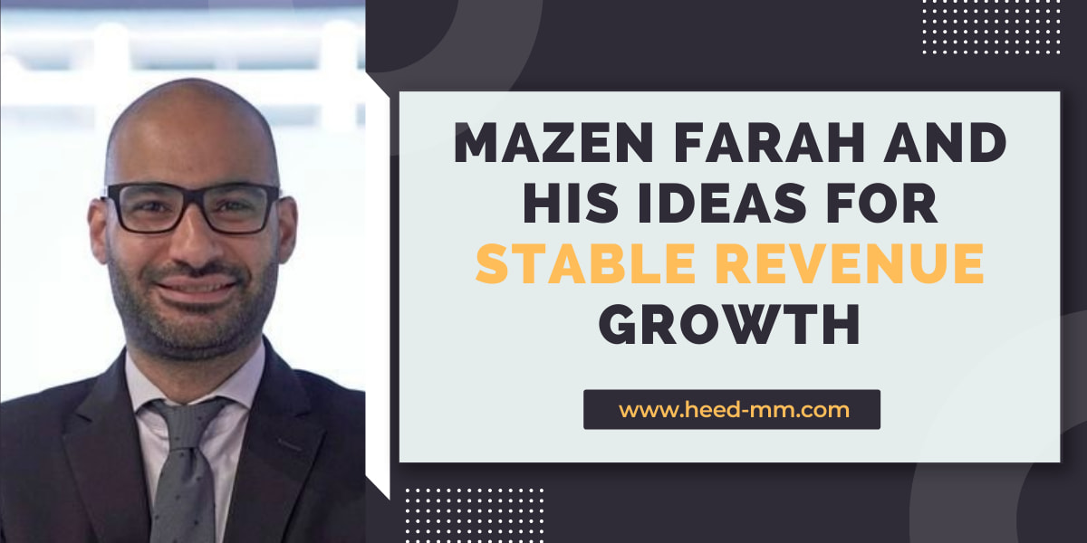 Mazen Farah and His Ideas for Stable Revenue Growth 