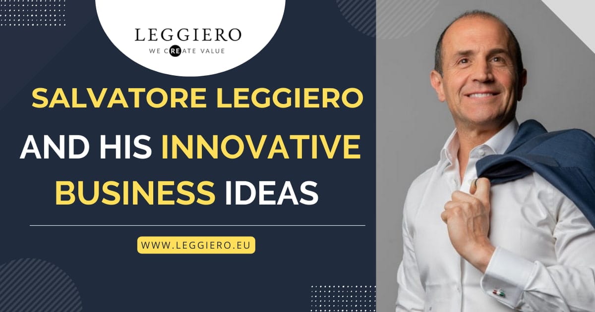 Salvatore Leggiero And His Innovative Business IdeasSalvatore Leggiero And His Innovative Business Ideas