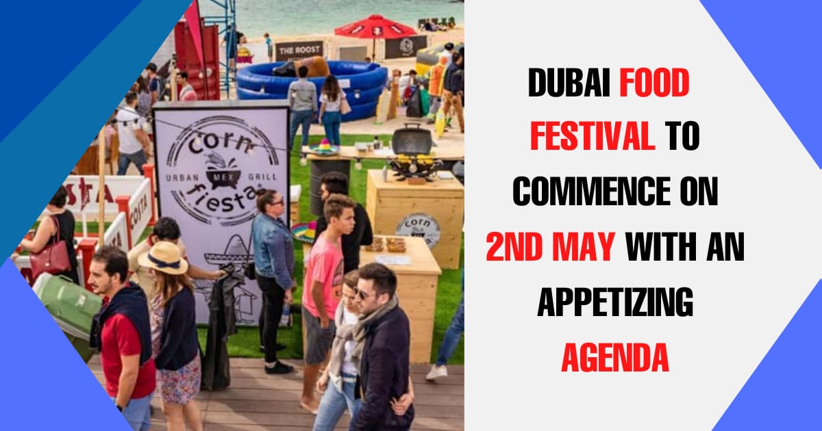 Dubai Food Festival to Commence On 2nd May with AN Appetizing Agenda