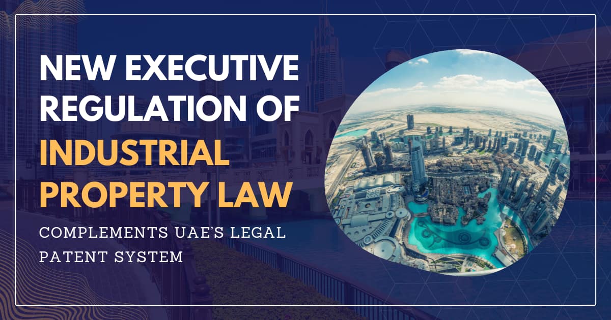 New Executive Regulation of Industrial Property Law Complements UAE’s Legal Patent System
