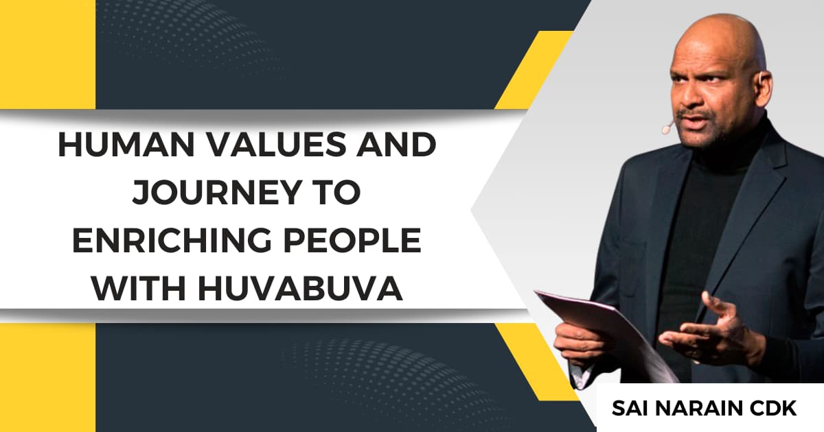 Sai Narain CDK on Human Values and Journey to Enriching People with HUVABUVA 