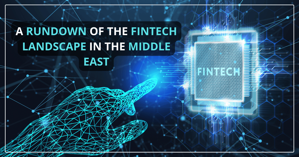 Rundown of The Fintech Landscape Middle East