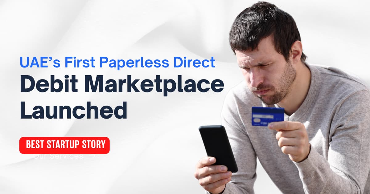 UAE’s First Paperless Direct Debit Marketplace Launched 