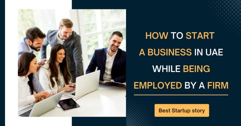 Start a Business in UAE While Being Employed By a Firm