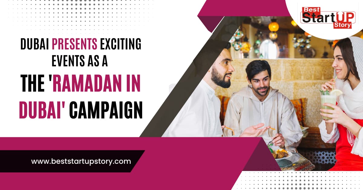 Dubai Presents Exciting Experiences and Events as a Part of 'Ramadan in Dubai' Campaign