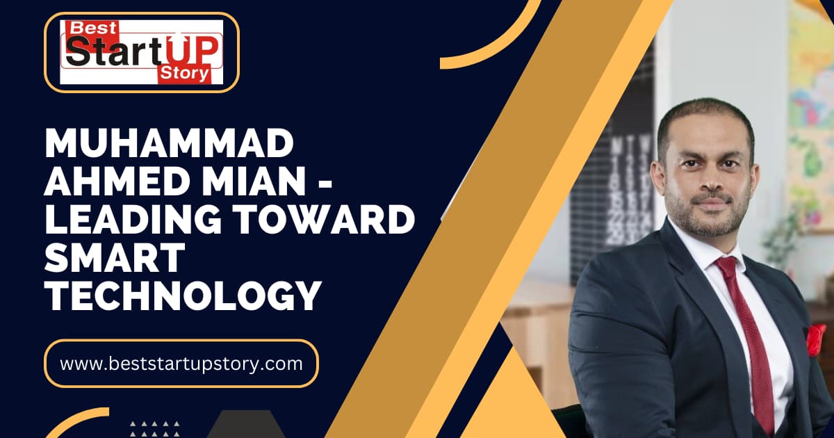Muhammad Ahmed Mian - leading Toward Smart Technology