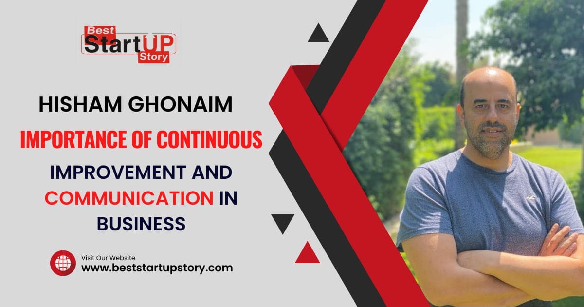 Hisham Ghonaim -Importance of Continuous Improvement in Business