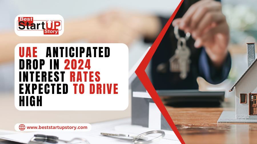 UAE-Anticipated-Drop-in-2024-Interest-Rates-Expected-to-Drive-Increased-Adoption-of-Mortgages-Among-Property-Buyers
