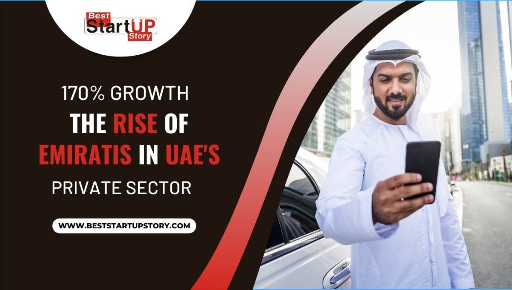 170% Growth - The Rise of Emiratis in UAE's Private Sector