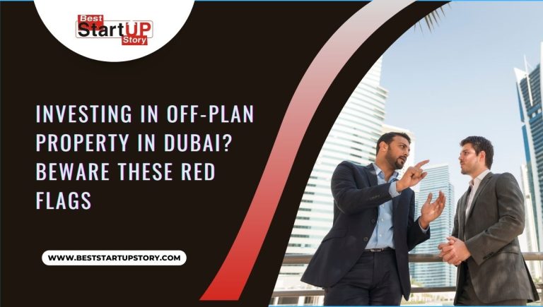 InvestIng Off-Plan Property in Dubai_ Beware These Red Flags