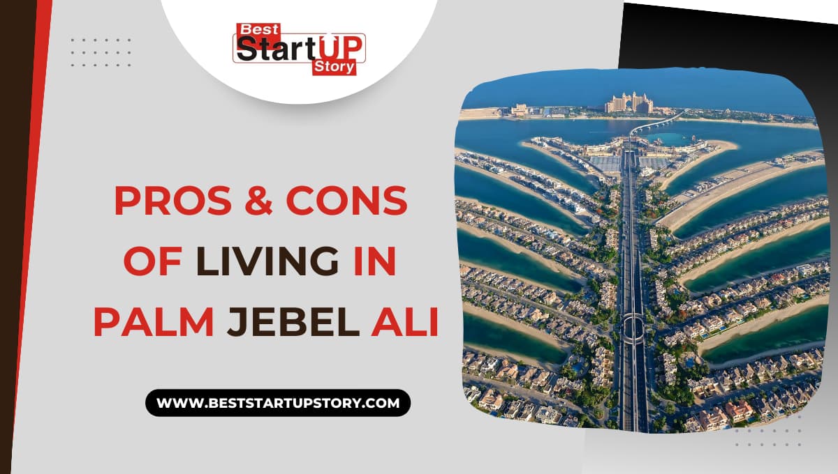 Pros and Cons of Living in Palm Jebel Ali