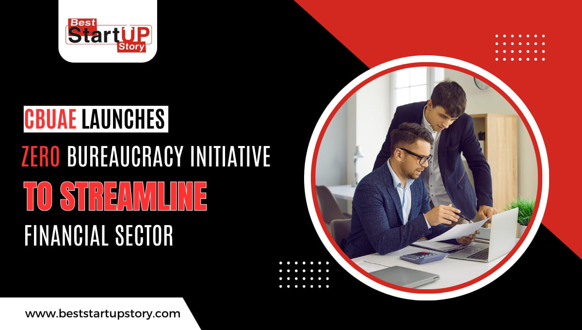 CBUAE Launches 'Zero Bureaucracy' Initiative to Streamline Financial Sector