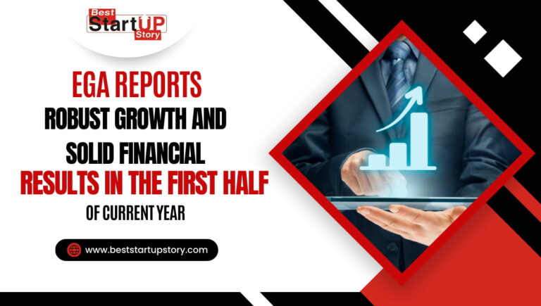 EGA Reports Robust Growth and Solid Financial Results in the First Half of current year