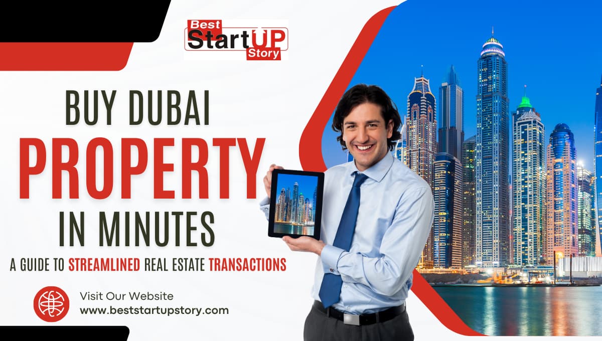 Buy Dubai Property in Minutes A Guide to Streamlined Real Estate Transactions