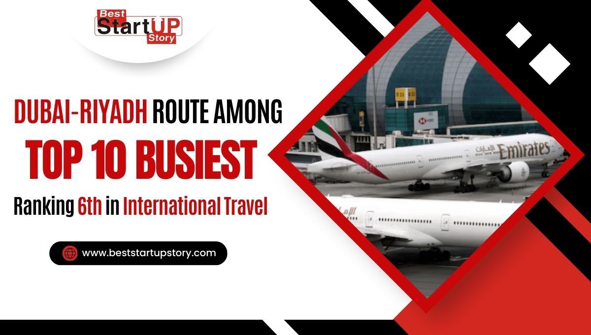 Dubai-Riyadh Route Among Top 10 Busiest in 2024, Ranking 6th in International Travel
