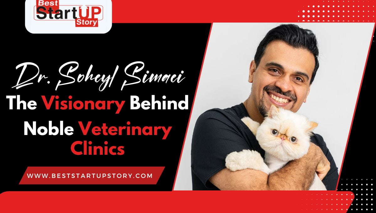 Dr. Soheyl Simaei The Visionary Behind Noble Veterinary Clinics