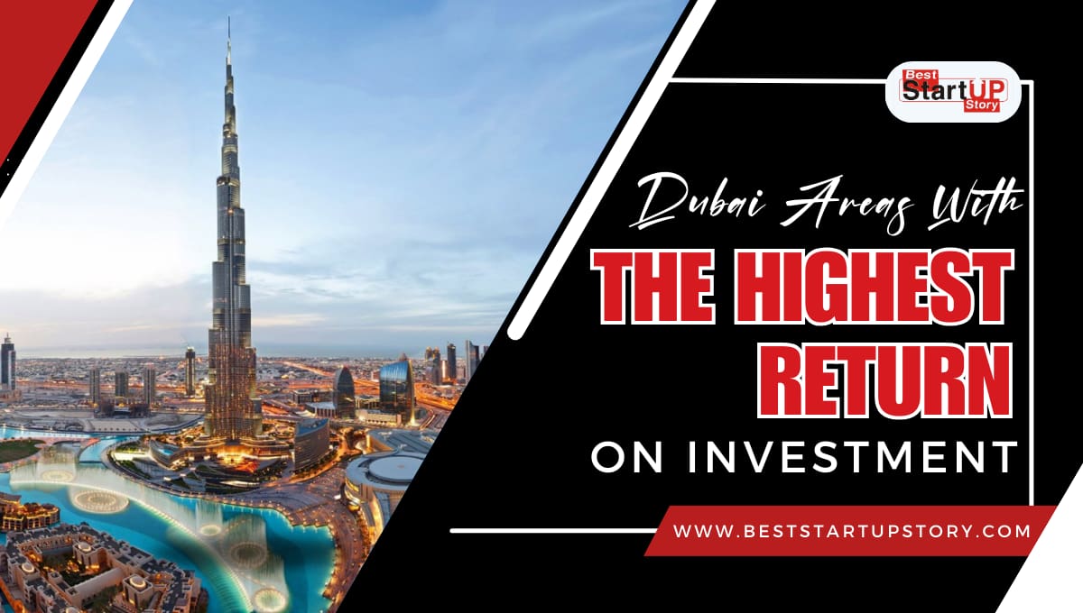 Dubai Areas With The Highest Return On Investment