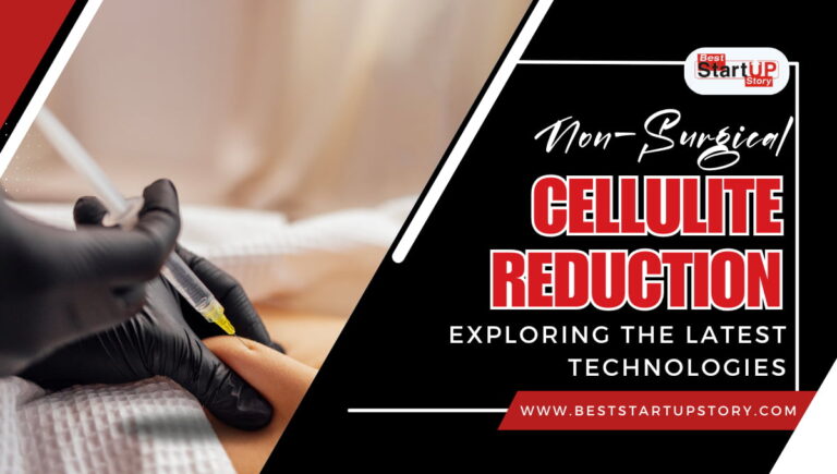 Non-Surgical Cellulite Reduction Exploring the Latest Technologies