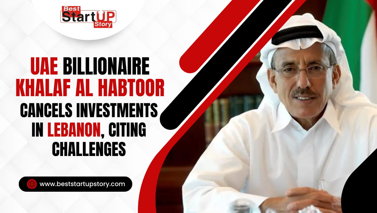 UAE Billionaire Khalaf Al Habtoor Cancels Investments in Lebanon, Citing Challenges