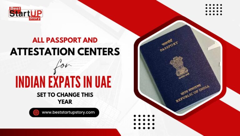 All Passport and Attestation Centers for Indian Expats in UAE Set to Change This Year
