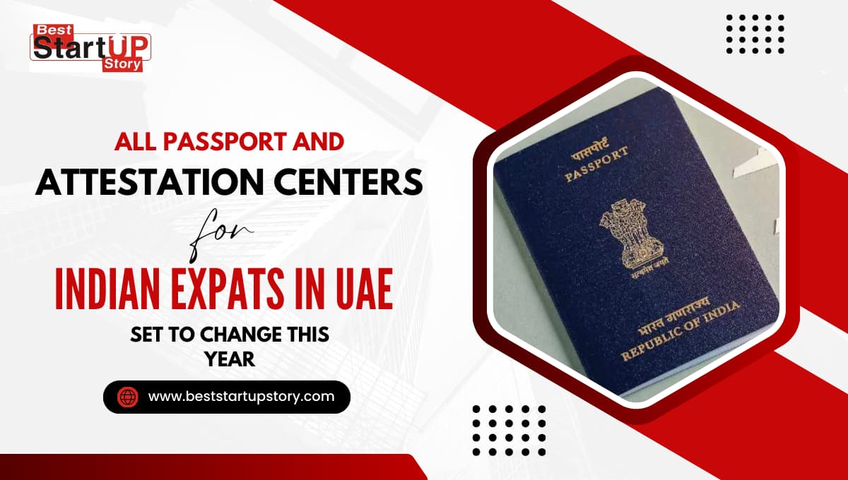 All Passport and Attestation Centers for Indian Expats in UAE Set to Change This Year
