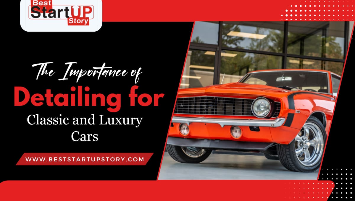 The Importance of Detailing for Classic and Luxury Cars