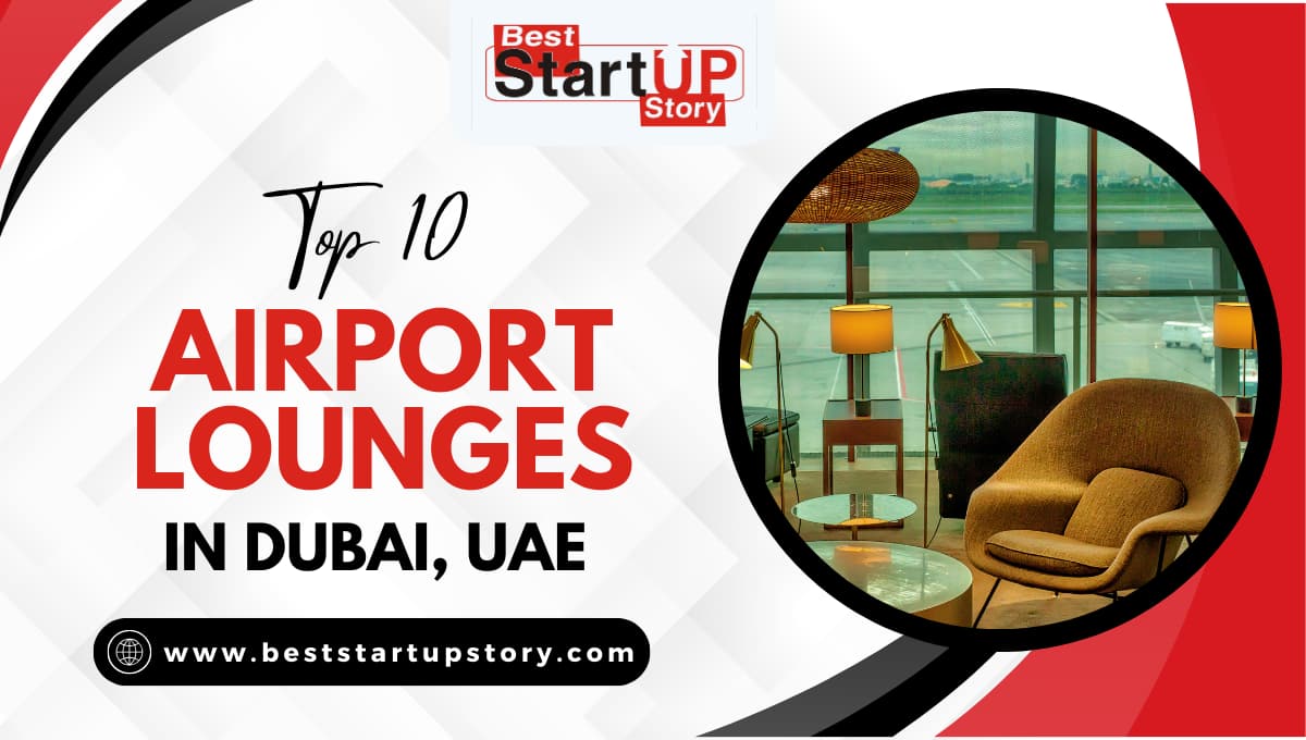 Top 10 Airport Lounges in Dubai, UAE