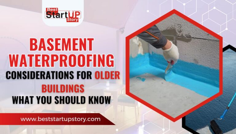 Basement Waterproofing Considerations for Older Buildings What You Should Know