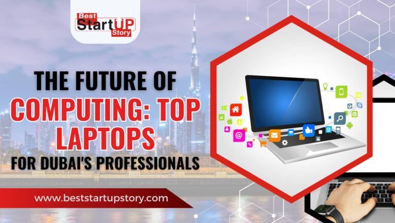 The Future of Computing Top Laptops for Dubai's Professionals