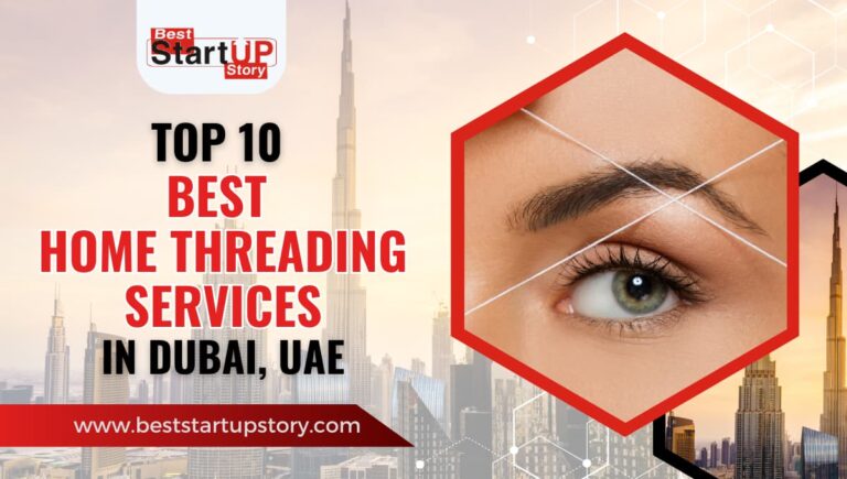 Top 10 Best Home Threading Services In Dubai, UAE