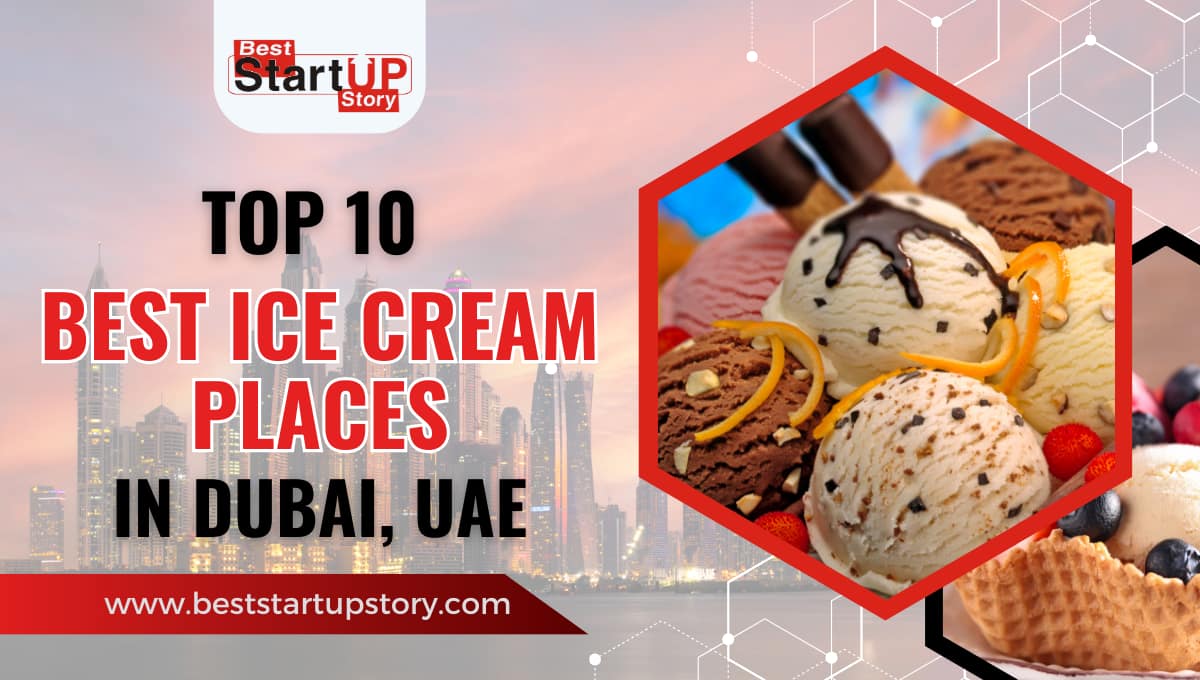 Top 10 Best Ice Cream Places in Dubai, UAE