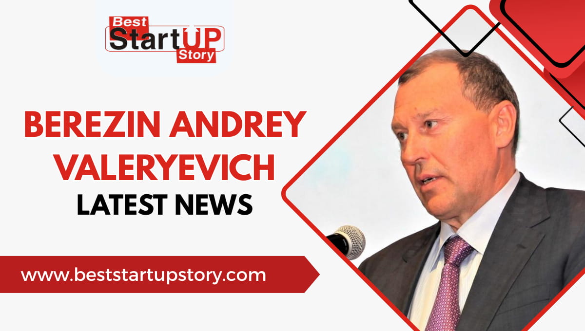 Berezin Andrey Valeryevich Latest News