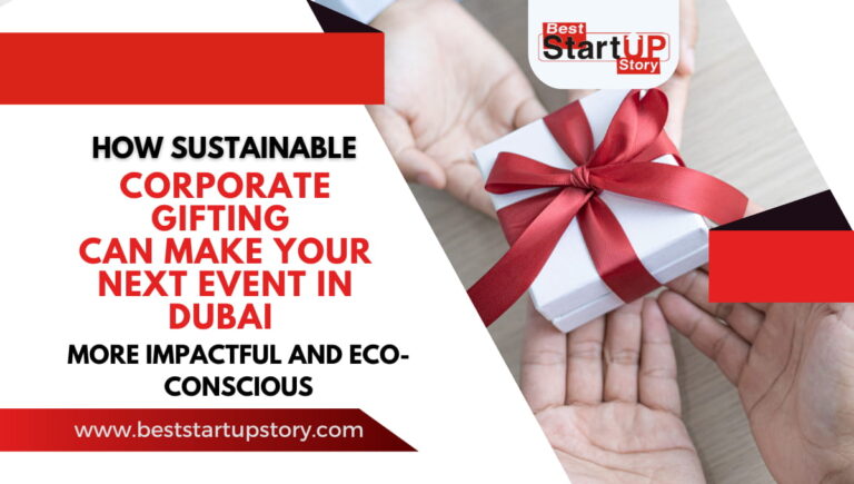 How Sustainable Corporate Gifting can Make your Next Event in Dubai More Impactful and Eco-conscious