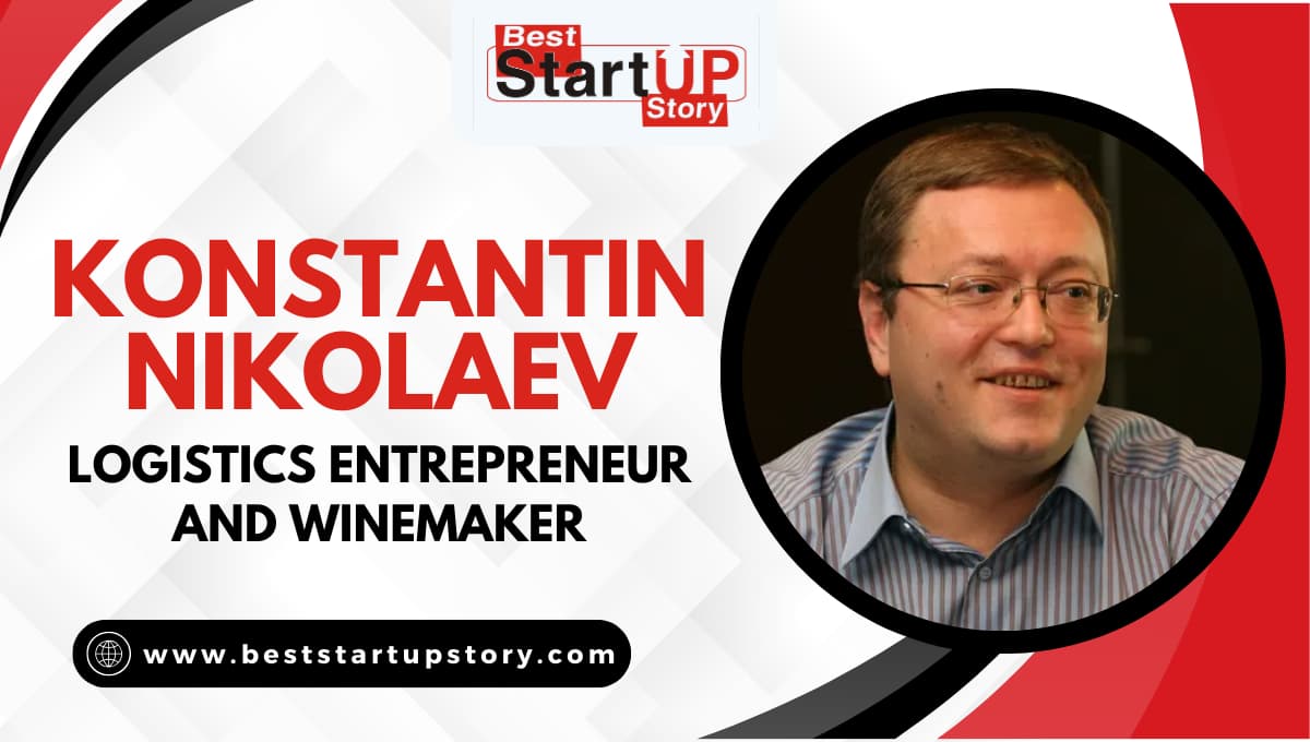 Konstantin Nikolaev Logistics Entrepreneur and Winemaker