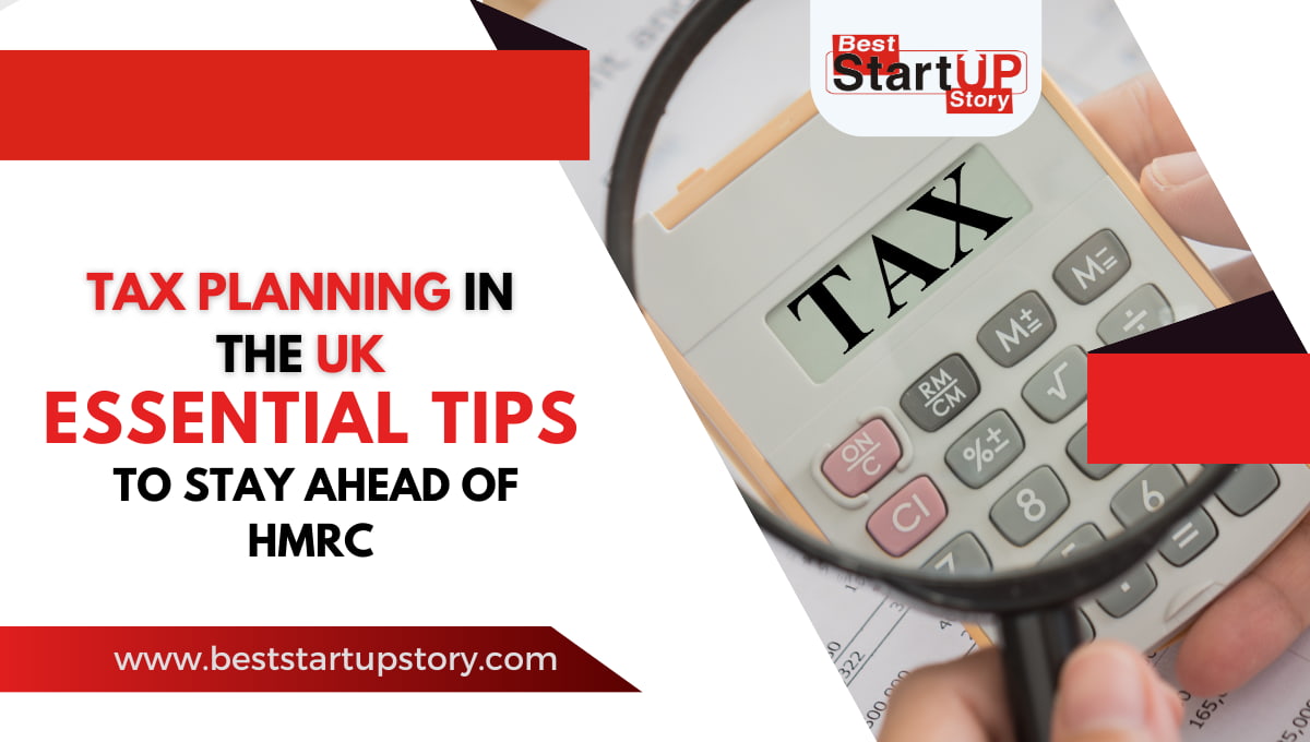 Tax Planning in the UK Essential Tips to Stay Ahead of HMRC