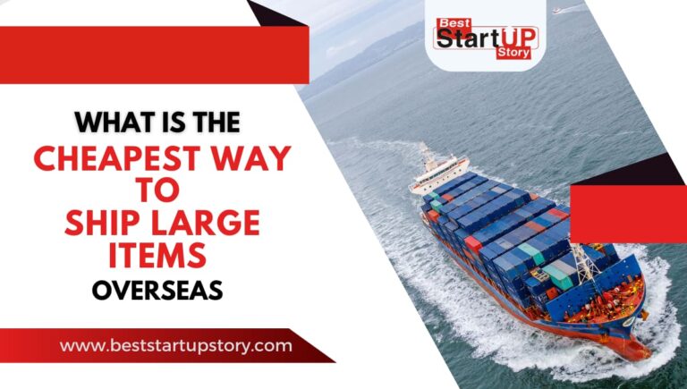 What Is the Cheapest Way to Ship Large Items Overseas