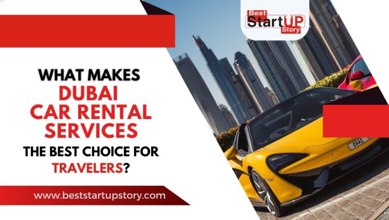 What Makes Dubai Car Rental Services the Best Choice for Travelers
