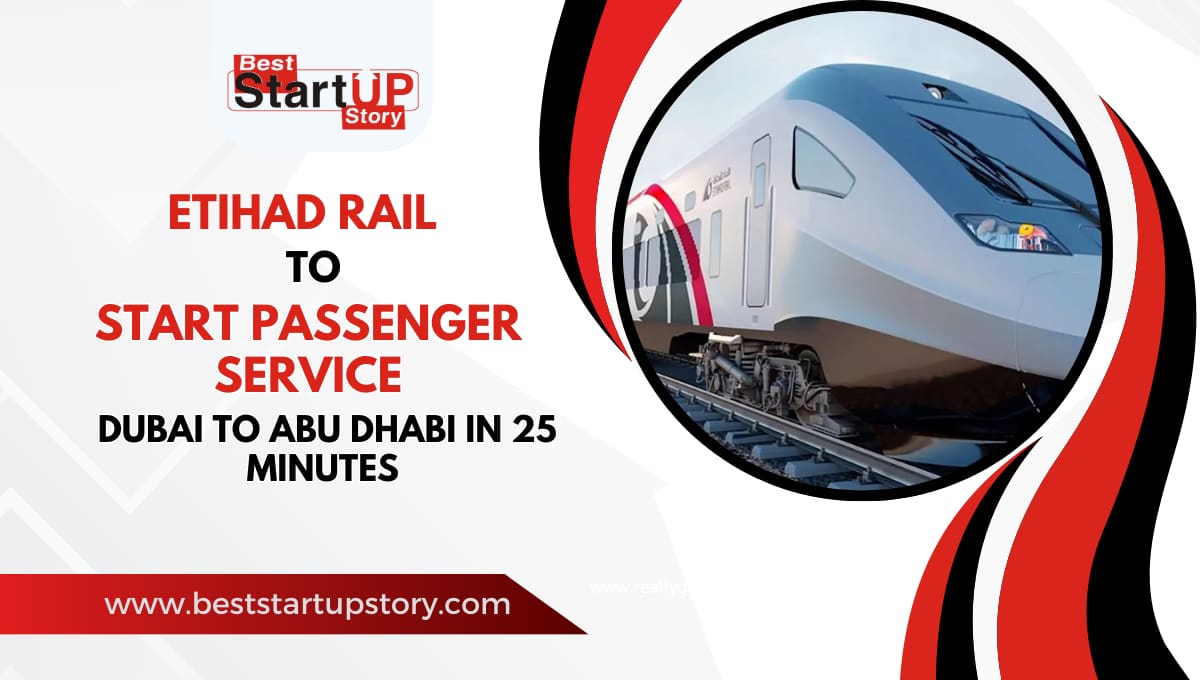 Etihad Rail to Start Passenger Service Dubai to Abu Dhabi in 25 Minutes