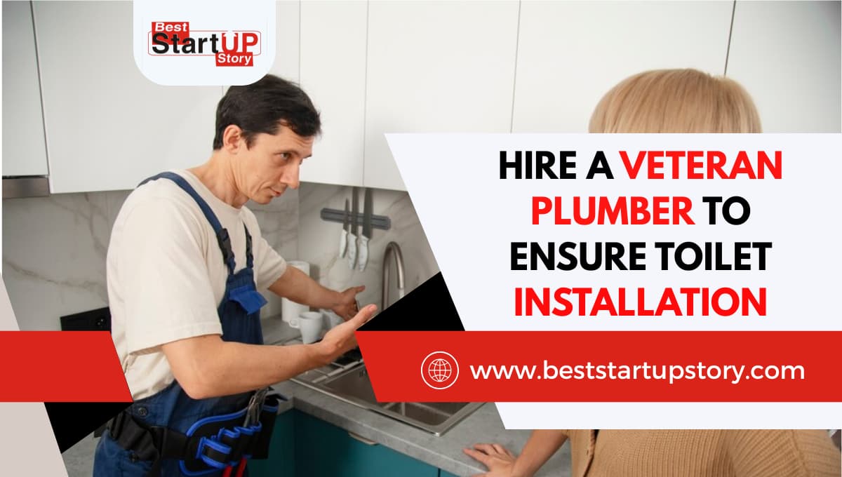 Hire a Veteran Plumber to Ensure Toilet Installation
