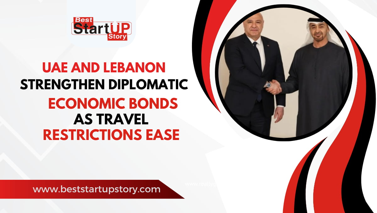 UAE and Lebanon Strengthen Diplomatic, Economic Bonds as Travel Restrictions Ease