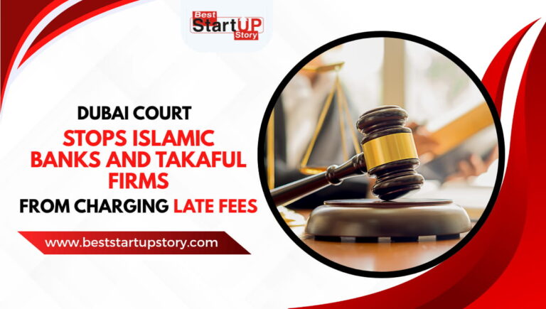 Dubai Court stops Islamic banks and Takaful firms from charging late fees