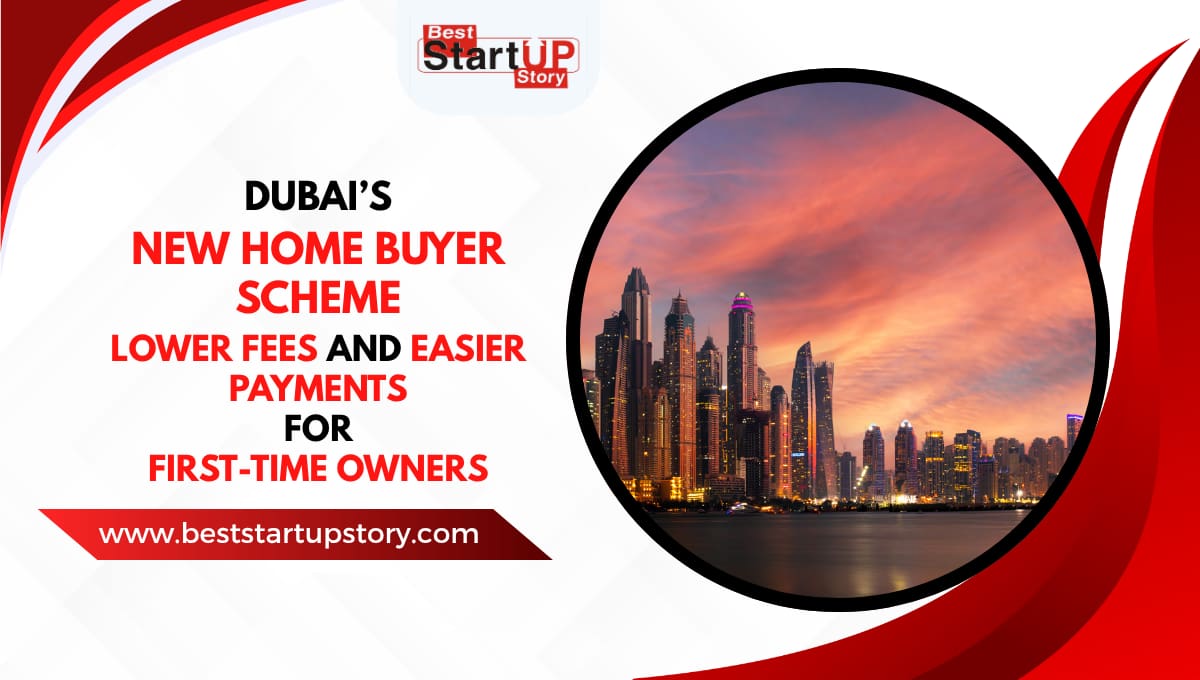 Dubai’s New Home Buyer Scheme Lower Fees and Easier Payments for First-Time Owners