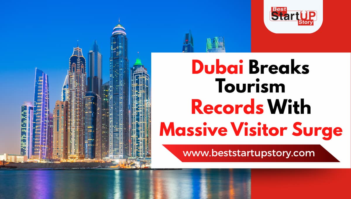 Dubai Breaks Tourism Records with Massive Visitor Surge